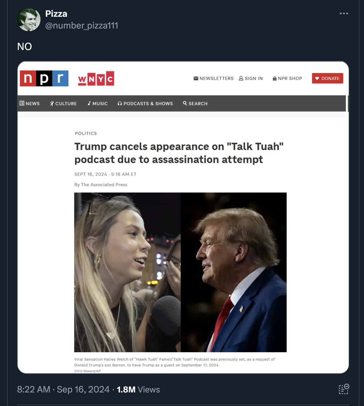 screenshot - No Pizza pizza111 npr Newsletters & Sign In Nfr Shop Donate News Culture Music Podcasts & Shows Search Politics Trump cancels appearance on "Talk Tuah" podcast due to assassination attempt Sept 102034536 Amet By The 1.8M Views